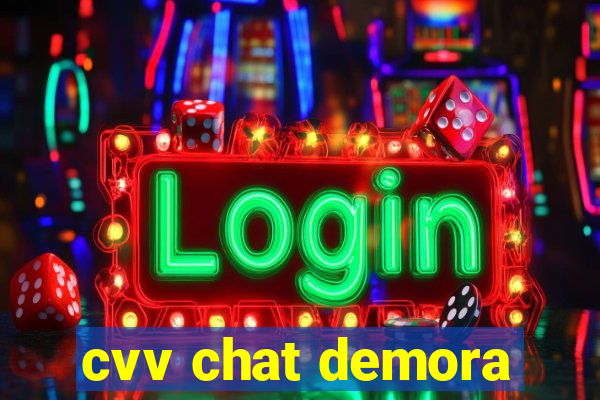 cvv chat demora